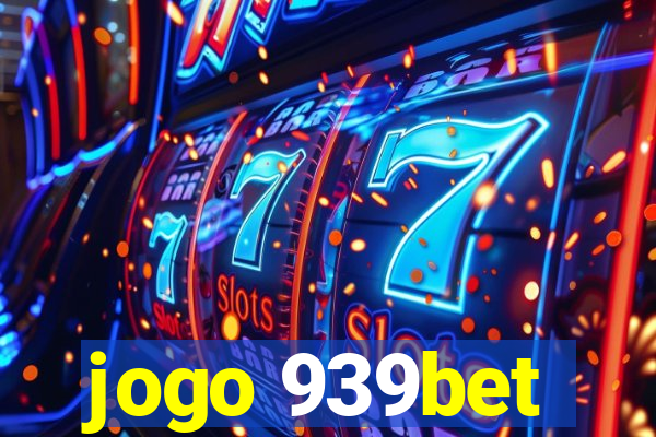 jogo 939bet